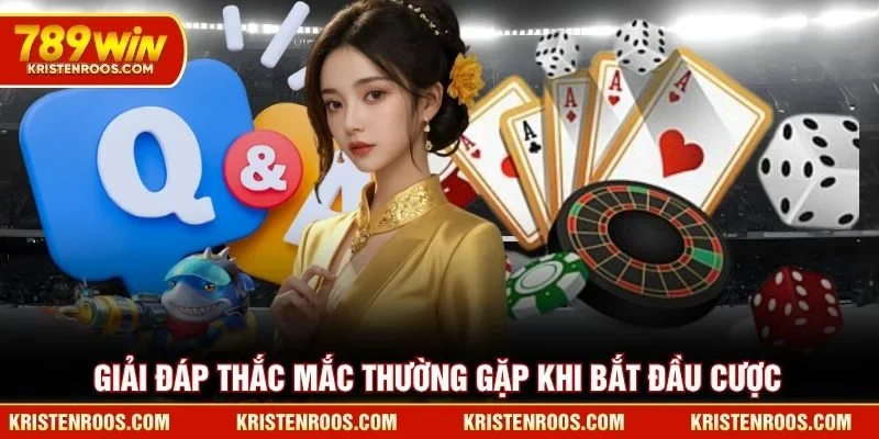 Giải đáp thắc mắc thường gặp khi bắt đầu cược 789WIN