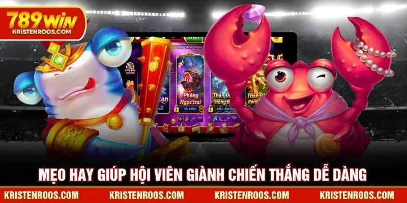 Mẹo hay giúp hội viên giành chiến thắng bắn cá 789WIN dễ dàng